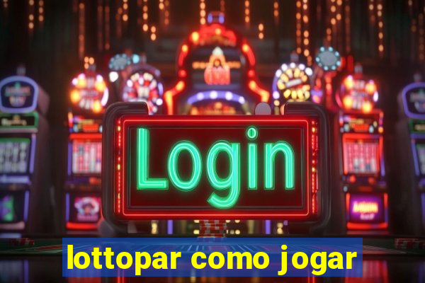 lottopar como jogar